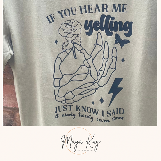 IF YOU HEAR ME YELLING T-SHIRT