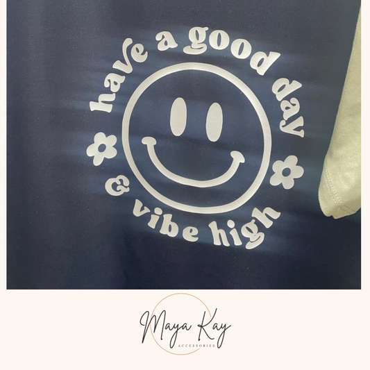 HAVE A GOOD DAY AND VIBE HIGH T-SHIRT