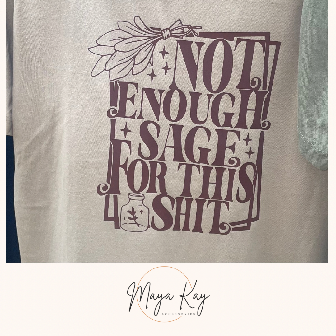 NOT ENOUGH SAGE FOR THIS S**T T-SHIRT