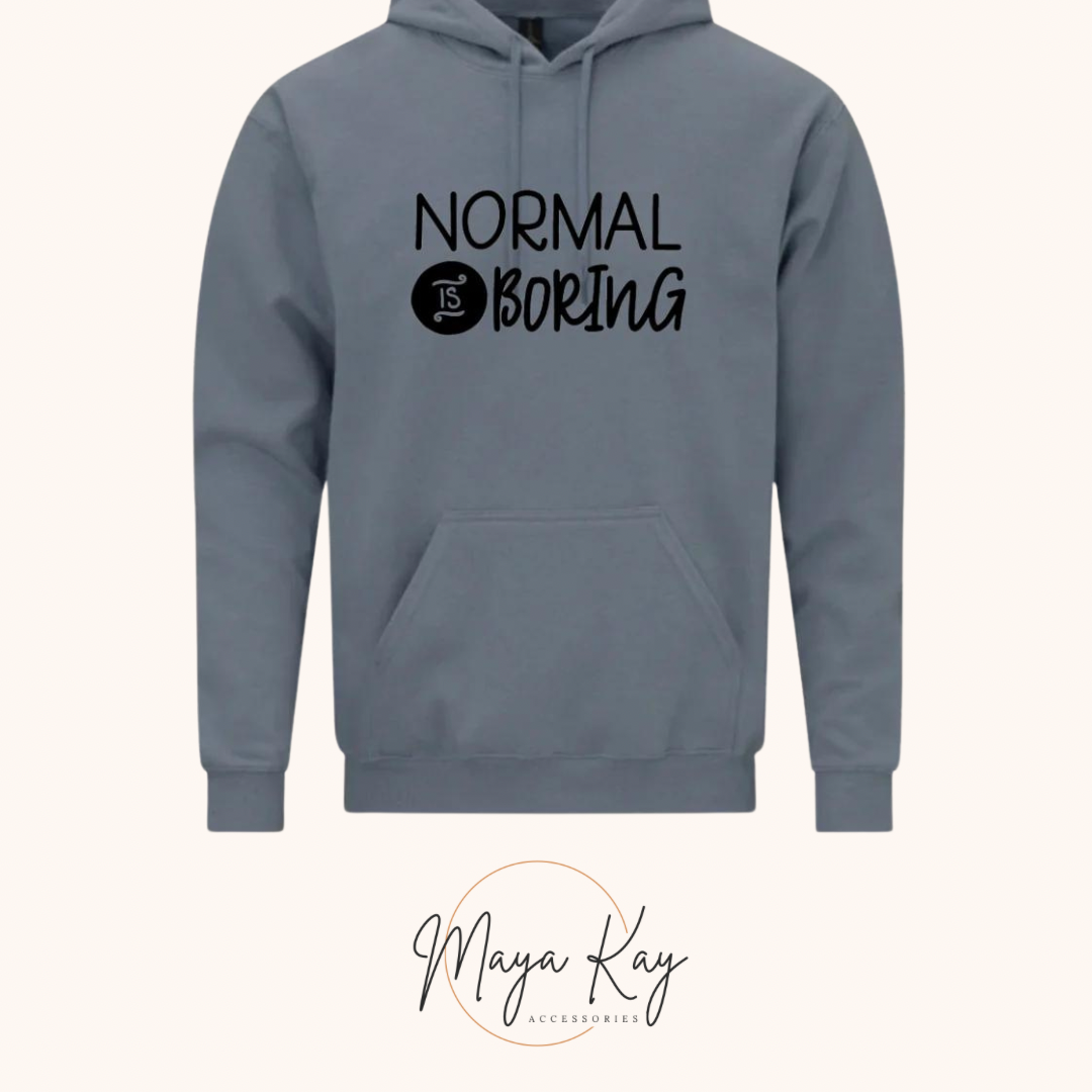 NORMAL IS BORING Hoodie