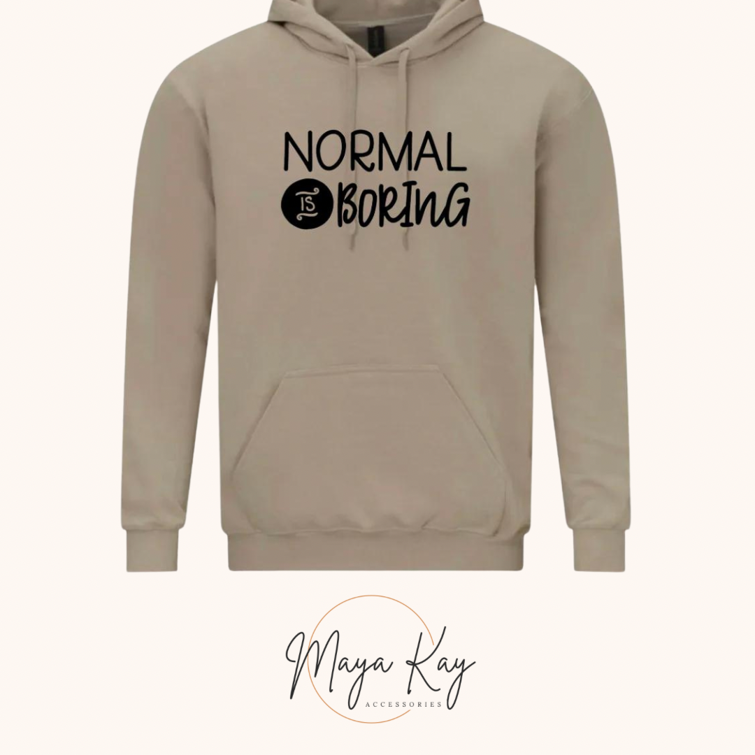 NORMAL IS BORING Hoodie