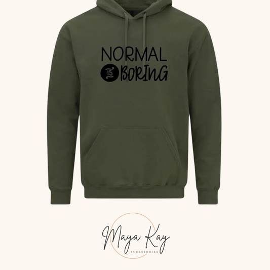 NORMAL IS BORING Hoodie