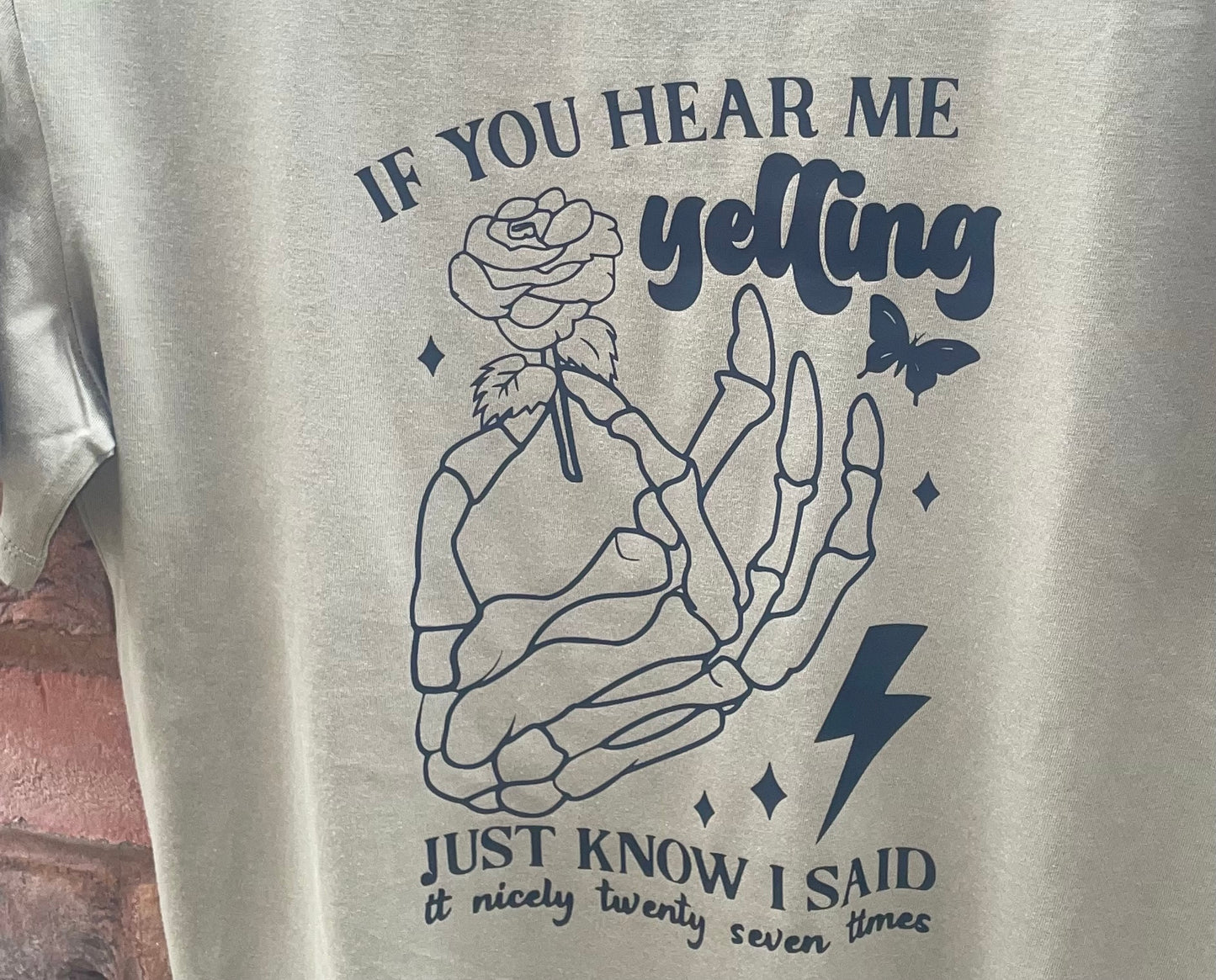 IF YOU HEAR ME YELLING T-SHIRT