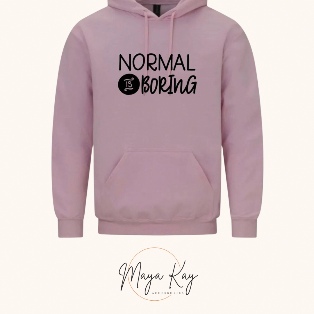 NORMAL IS BORING Hoodie